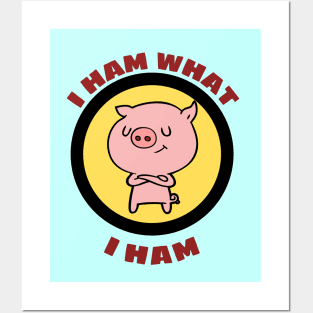 I Ham What I Ham - Pig Pun Posters and Art